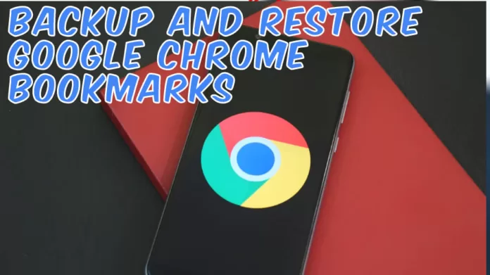 How to Backup and Restore Google Chrome Bookmarks
